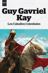 CABALLOS CELESTIALES, los | 9788490063545 | GAVRIEL KAY, GUY | Librería Castillón - Comprar libros online Aragón, Barbastro
