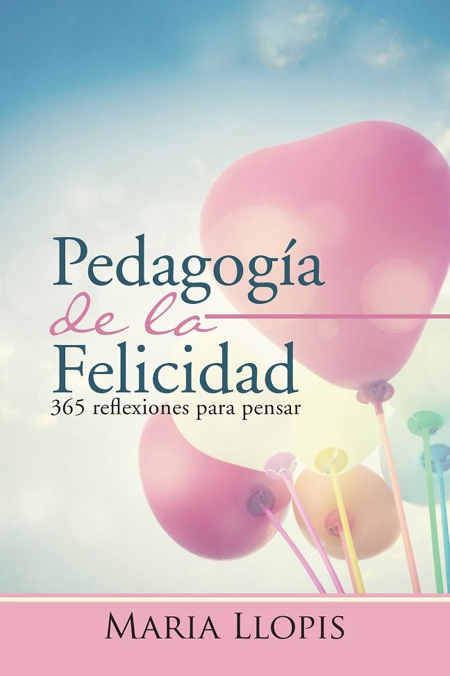 Pedagogía de la felicidad | 9788491122494 | Llopis, Maria | Librería Castillón - Comprar libros online Aragón, Barbastro