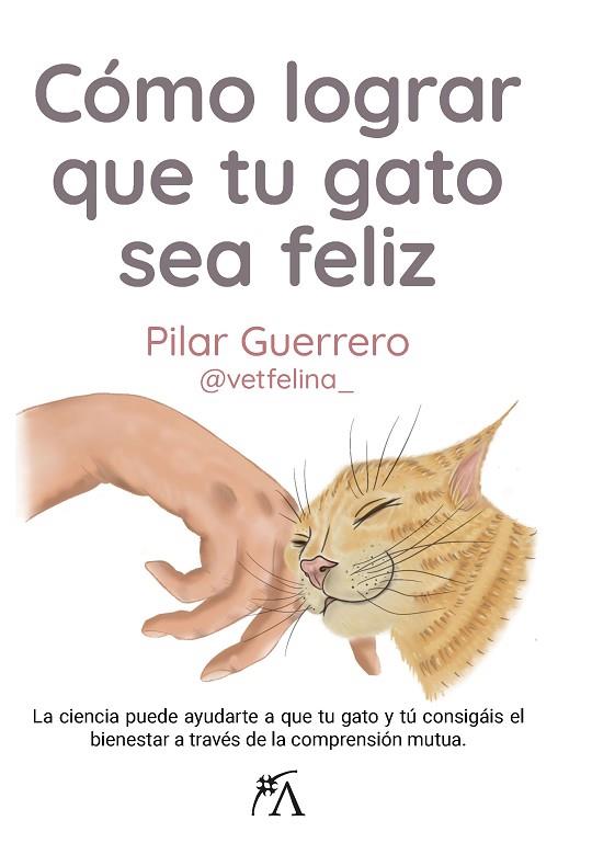 Cómo lograr que tu gato sea feliz | 9788411312837 | Guerrero García, Pilar | Librería Castillón - Comprar libros online Aragón, Barbastro