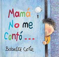 MAMA NO ME CONTO... | 9788484881179 | COLE, BABETTE | Librería Castillón - Comprar libros online Aragón, Barbastro