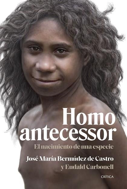 Homo antecessor | 9788491995791 | Bermúdez de Castro, José María ; Carbonell, Eudald | Librería Castillón - Comprar libros online Aragón, Barbastro