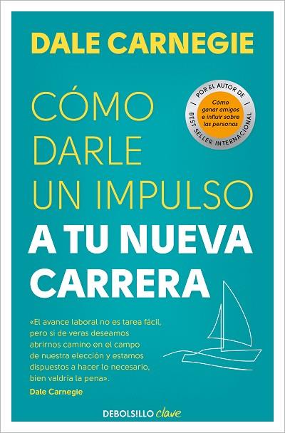 Cómo darle un impulso a tu nueva carrera | 9788466370691 | Carnegie, Dale | Librería Castillón - Comprar libros online Aragón, Barbastro