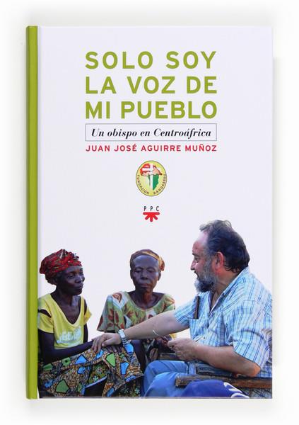Solo soy la voz de mi pueblo | 9788428826785 | Aguirre Muñoz, Juan José | Librería Castillón - Comprar libros online Aragón, Barbastro