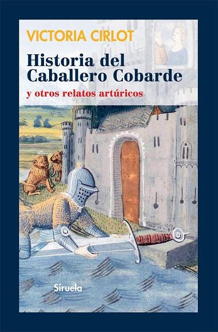 HISTORIA DEL CABALLERO COBARDE Y OTROS RELATOS ARTÚRICOS | 9788498415827 | CIRLOT, VICTORIA | Librería Castillón - Comprar libros online Aragón, Barbastro