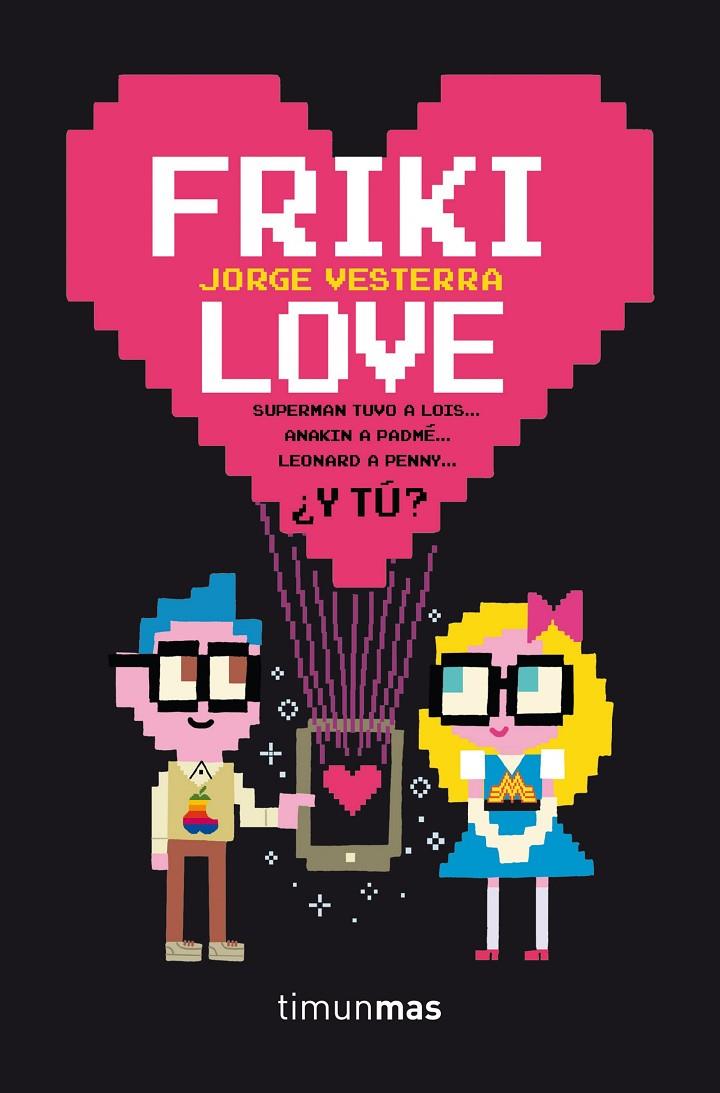 Friki Love | 9788445002360 | Jorge Vesterra | Librería Castillón - Comprar libros online Aragón, Barbastro