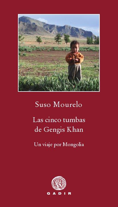 CINCO TUMBAS DE GENGIS KHAN, LAS | 9788496974869 | MOURELO, SUSO | Librería Castillón - Comprar libros online Aragón, Barbastro