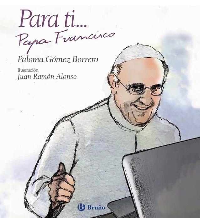 Para ti... Papa Francisco | 9788469603819 | Gómez Borrero, Paloma | Librería Castillón - Comprar libros online Aragón, Barbastro