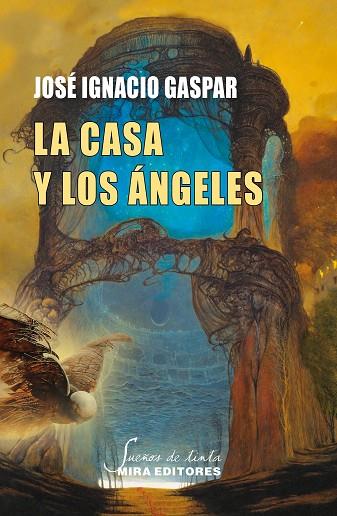 La casa y los ángeles | 9788484655817 | Gaspar Escayola, José Ignacio | Librería Castillón - Comprar libros online Aragón, Barbastro