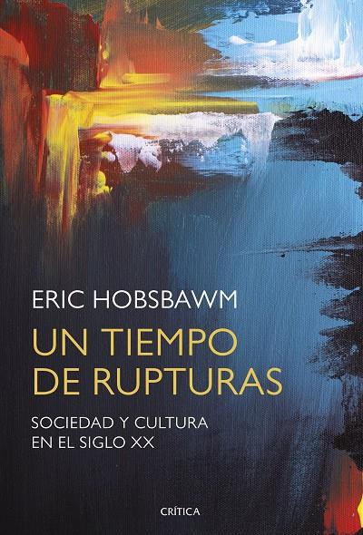 Un tiempo de rupturas | 9788491990642 | Hobsbawm, Eric | Librería Castillón - Comprar libros online Aragón, Barbastro