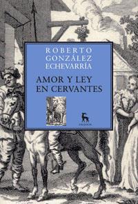 AMOR Y LEY EN CERVANTES | 9788424900243 | GONZALEZ ECHEVARRIA, ROBERTO | Librería Castillón - Comprar libros online Aragón, Barbastro