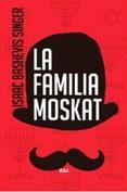 LA FAMILIA MOSKAT 3ªED | 9788490564554 | BASHEVIS SINGER, ISAAC | Librería Castillón - Comprar libros online Aragón, Barbastro