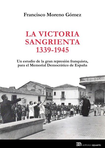 La victoria sangrienta, 1939-1945 | 9788438104811 | Moreno Gómez, Francisco | Librería Castillón - Comprar libros online Aragón, Barbastro