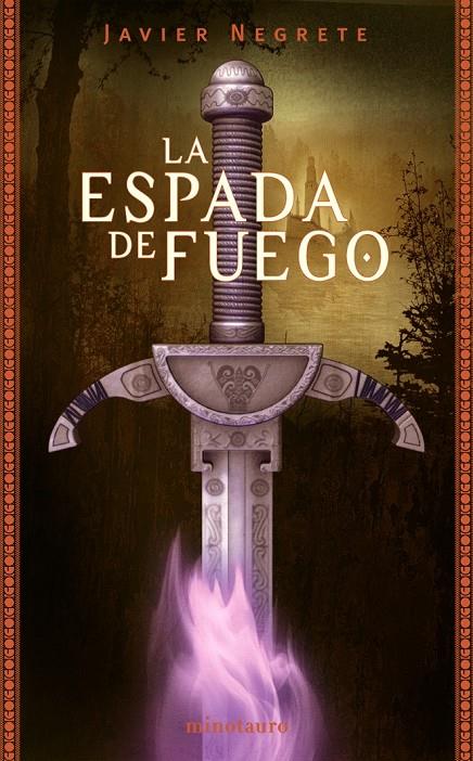 ESPADA DE FUEGO, LA | 9788445074527 | NEGRETE, JAVIER | Librería Castillón - Comprar libros online Aragón, Barbastro