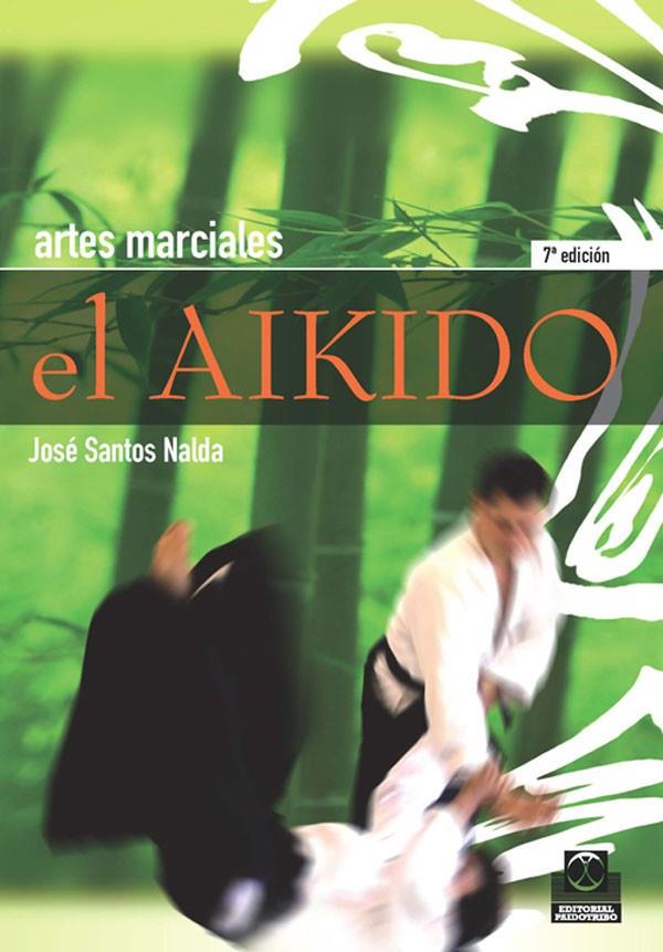 AIKIDO, EL : ARTES MARCIALES | 9788486475482 | SANTOS NALDA, JOSE | Librería Castillón - Comprar libros online Aragón, Barbastro
