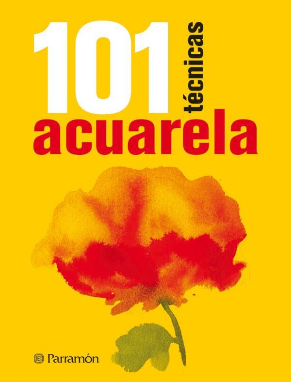 ACUARELA - 101 TÉCNICAS | 9788434237223 | EQUIPO PARRAMON/Sanmiguel, David | Librería Castillón - Comprar libros online Aragón, Barbastro