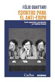ESCRITOS PARA EL ANTI-EDIPO | 9789873831409 | FÉLIX GUATTARI | Librería Castillón - Comprar libros online Aragón, Barbastro