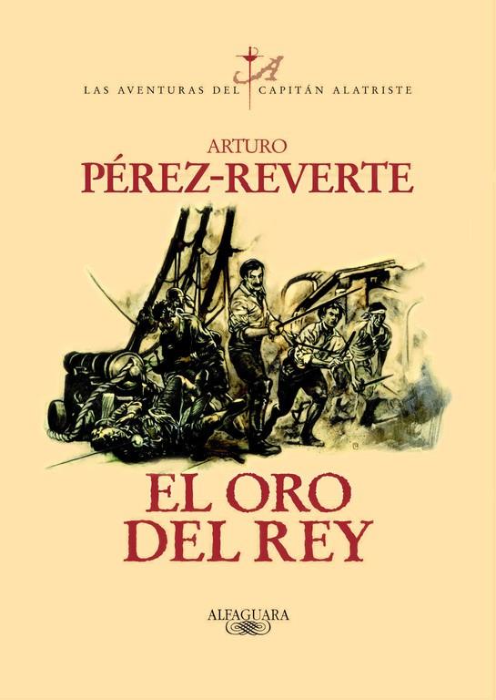 ORO DEL REY, EL (CAPITAN ALATRISTE 4) | 9788420442402 | PEREZ-REVERTE, ARTURO | Librería Castillón - Comprar libros online Aragón, Barbastro