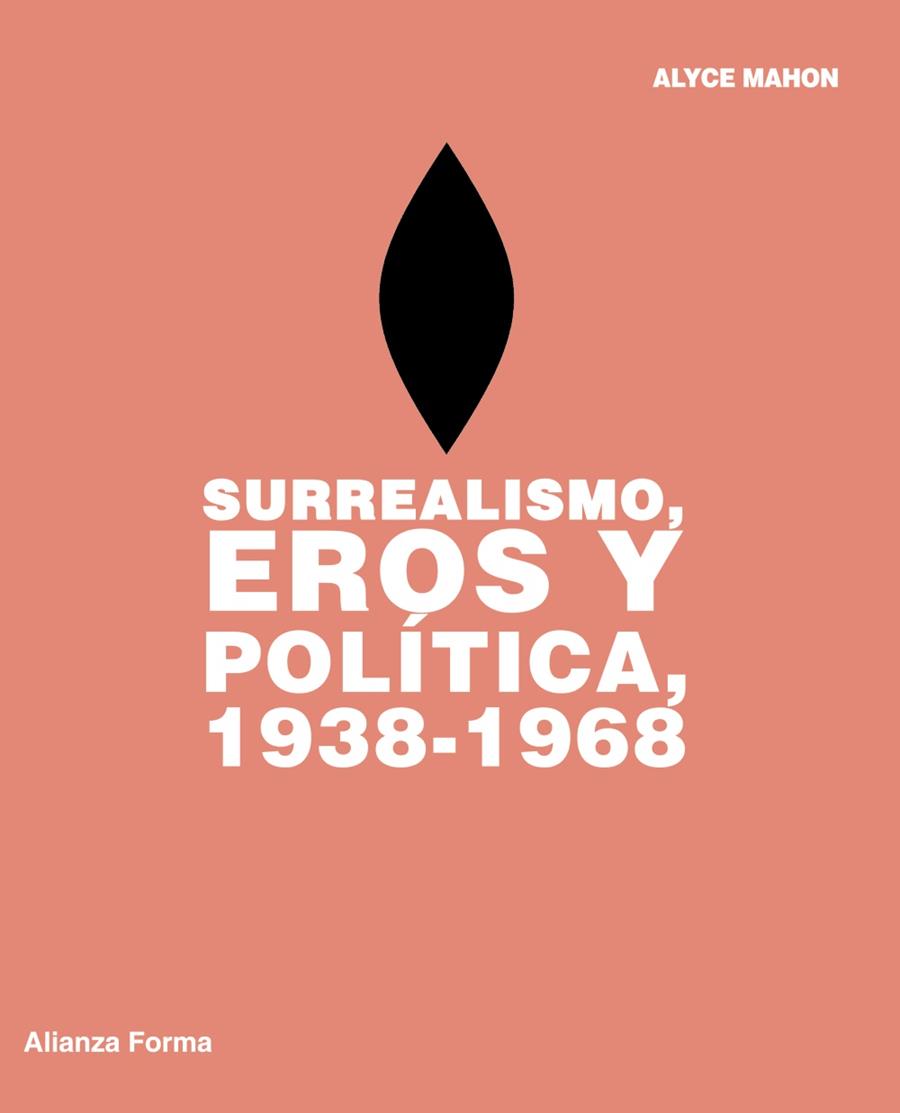 SURREALISMO, EROS Y POLÍTICA, 1938-1968 | 9788420693521 | MAHON, ALYCE | Librería Castillón - Comprar libros online Aragón, Barbastro