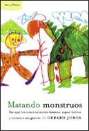 MATANDO MONSTRUOS | 9788484325857 | JONES, GERARD | Librería Castillón - Comprar libros online Aragón, Barbastro