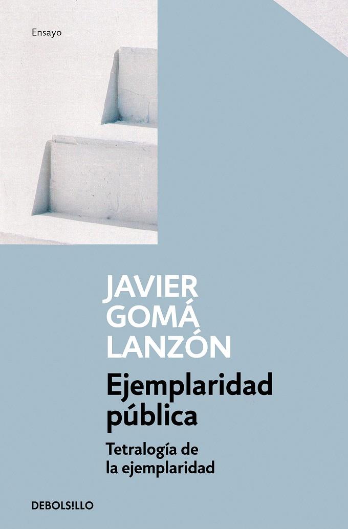 Ejemplaridad pública (Tetralogía de la ejemplaridad) | 9788466346290 | Gomá Lanzón, Javier | Librería Castillón - Comprar libros online Aragón, Barbastro