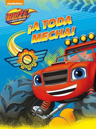 ¡A toda mecha! (Blaze y los Monster Machines. Actividades) | 9788437201351 | Nickelodeon, | Librería Castillón - Comprar libros online Aragón, Barbastro