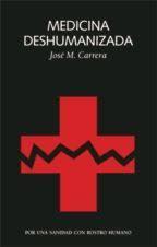 Medicina deshumanizada | 9788494971785 | Carrera Macià, José María | Librería Castillón - Comprar libros online Aragón, Barbastro