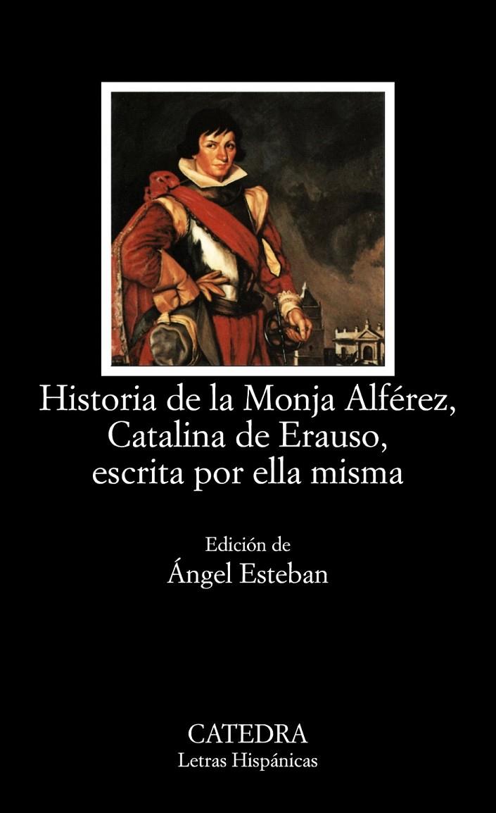 HISTORIA DE LA MONJA ALFEREZ, CATALINA DE ERAUSO | 9788437619569 | DE ERAUSO, CATALINA | Librería Castillón - Comprar libros online Aragón, Barbastro