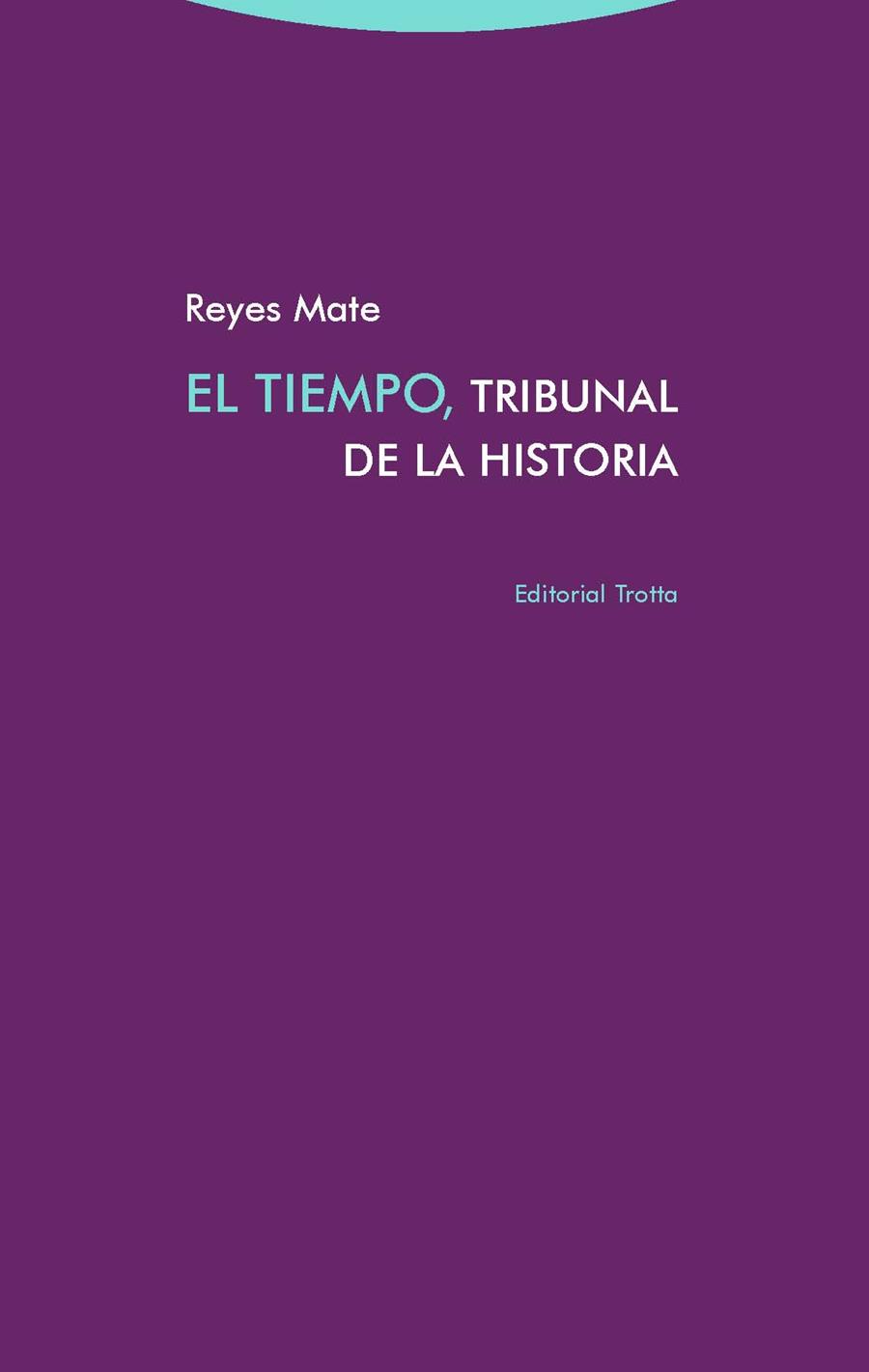 El tiempo, tribunal de la historia | 9788498797299 | Mate, Reyes | Librería Castillón - Comprar libros online Aragón, Barbastro