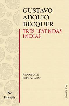 TRES LEYENDAS INDIAS | 9788499191584 | BECQUER, GUSTAVO ADOLFO | Librería Castillón - Comprar libros online Aragón, Barbastro