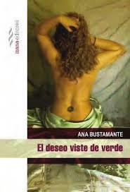 El deseo viste de verde | 9788494572739 | Bustamante, Ana | Librería Castillón - Comprar libros online Aragón, Barbastro