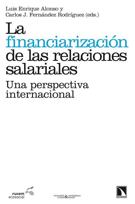 FINANCIARIZACIÓN DE LAS RELACIONES SALARIALES, LA | 9788483197752 | ALONSO, LUIS ENRIQUE | Librería Castillón - Comprar libros online Aragón, Barbastro