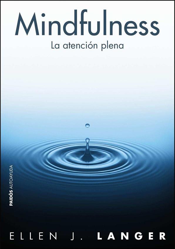 MINDFULNESS : LA ATENCIÓN PLENA | 9788449325267 | LANGER,  ELLEN J. | Librería Castillón - Comprar libros online Aragón, Barbastro