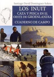 Los Inuit : Caza y pesca en el Oeste de Groenlandia | 9788496745896 | Domínguez Solera, Santiago David | Librería Castillón - Comprar libros online Aragón, Barbastro