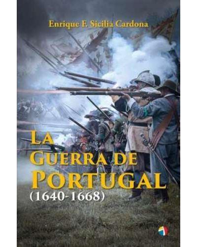 LA GUERRA DE PORTUGAL 1640-1668 | 9788497392082 | SICILIA, ENRIQUE | Librería Castillón - Comprar libros online Aragón, Barbastro