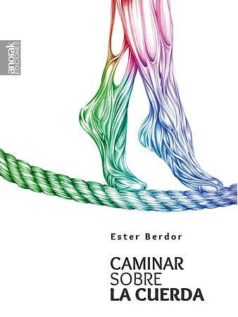 Caminar sobre la cuerda | 9788494110634 | Berdor, Ester | Librería Castillón - Comprar libros online Aragón, Barbastro