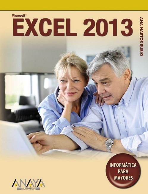 Excel 2013 - Informática Para Mayores | 9788441533585 | Martos Rubio, Ana | Librería Castillón - Comprar libros online Aragón, Barbastro