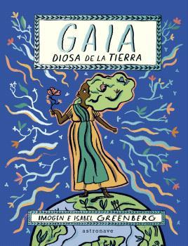 GAIA. LA DIOSA DE LA TIERRA | 9788467949117 | ISABEL E IMOGEN GREENBERG | Librería Castillón - Comprar libros online Aragón, Barbastro