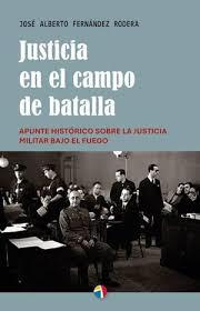JUSTICIA EN EL CAMPO DE BATALLA | 9788497392235 | FERNANDEZ RODERA JOSE ALBERTO | Librería Castillón - Comprar libros online Aragón, Barbastro
