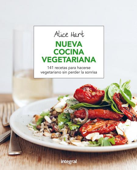 Nueva cocina vegetariana | 9788491180470 | HART, ALICE | Librería Castillón - Comprar libros online Aragón, Barbastro