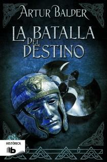 La batalla del destino - Saga de Teutoburgo III | 9788498728071 | Balder, Artur | Librería Castillón - Comprar libros online Aragón, Barbastro