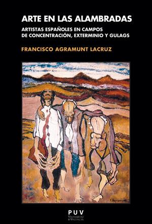 Arte en las alambradas | 9788437099996 | Agramunt Lacruz, Francisco | Librería Castillón - Comprar libros online Aragón, Barbastro