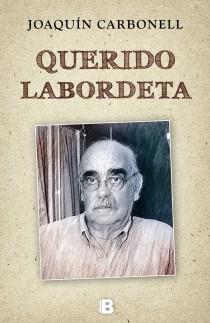 QUERIDO LABORDETA | 9788466650724 | CARBONELL MARTI, JOAQUIN | Librería Castillón - Comprar libros online Aragón, Barbastro