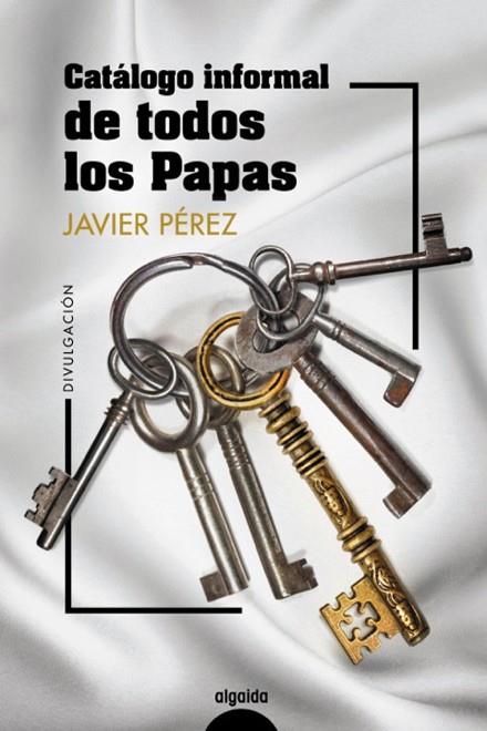 Catálogo informal de todos los papas | 9788491895831 | Pérez, Javier | Librería Castillón - Comprar libros online Aragón, Barbastro