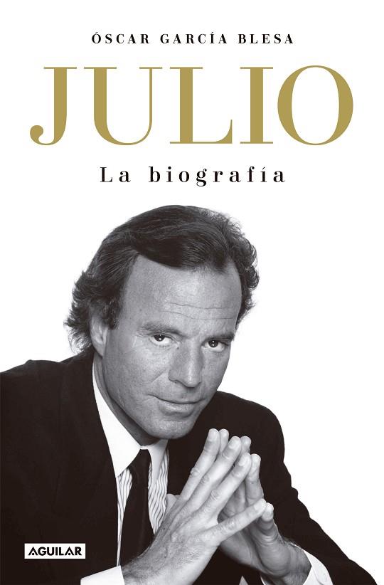 Julio Iglesias. La biografía (TB) | 9788403523609 | García Blesa, Óscar | Librería Castillón - Comprar libros online Aragón, Barbastro