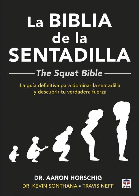 La Biblia de la sentadilla  - The Squat Bible - | 9788416676910 | Horschig, Aaron | Librería Castillón - Comprar libros online Aragón, Barbastro