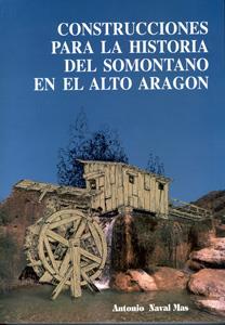 CONSTRUCCIONES PARA LA HISTORIA DEL SOMONTANO EN ALTO ARAGON | 9788487131011 | NAVAL MAS, ANTONIO | Librería Castillón - Comprar libros online Aragón, Barbastro