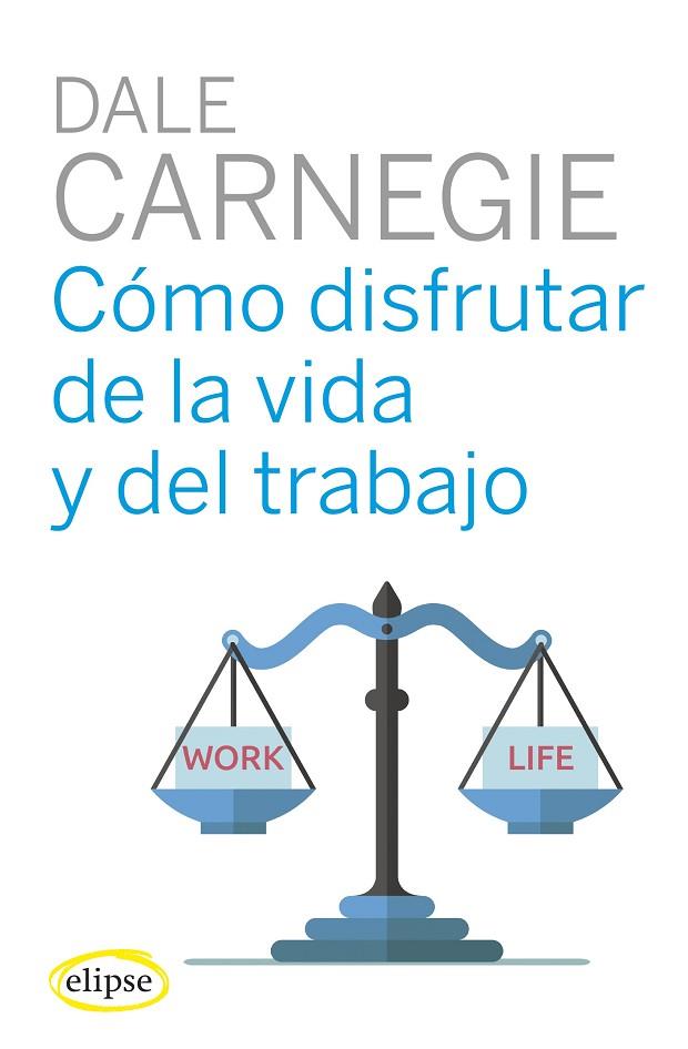 Cómo disfrutar de la vida y del trabajo | 9788494578489 | Carnegie, Dale | Librería Castillón - Comprar libros online Aragón, Barbastro