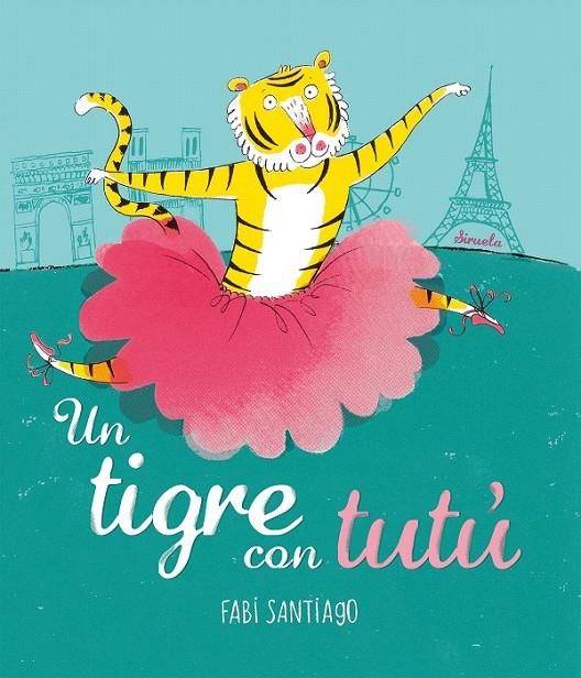 Un tigre con tutú | 9788416964420 | Santiago, Fabi | Librería Castillón - Comprar libros online Aragón, Barbastro