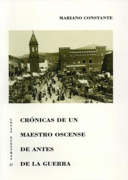 CRONICAS DE UN MAESTRO OSCENSE DE ANTES DE LA GUERRA | 9788481271164 | CONSTANTE, MARIANO | Librería Castillón - Comprar libros online Aragón, Barbastro