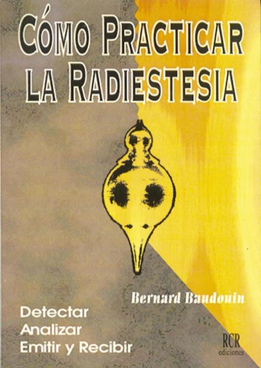 COMO PRACTICAR LA RADIESTESIA | 9788482450193 | BAUDOIN, BERNARD | Librería Castillón - Comprar libros online Aragón, Barbastro